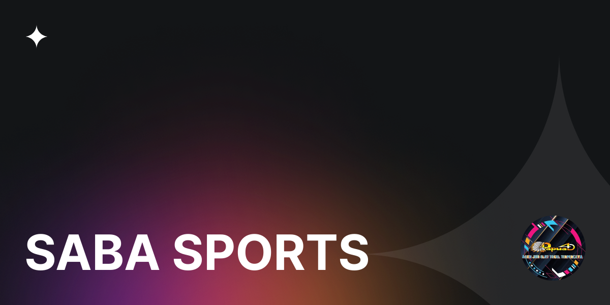 Hướng dẫn cách cá độ bóng đá khi tam gia Saba Sports onbet