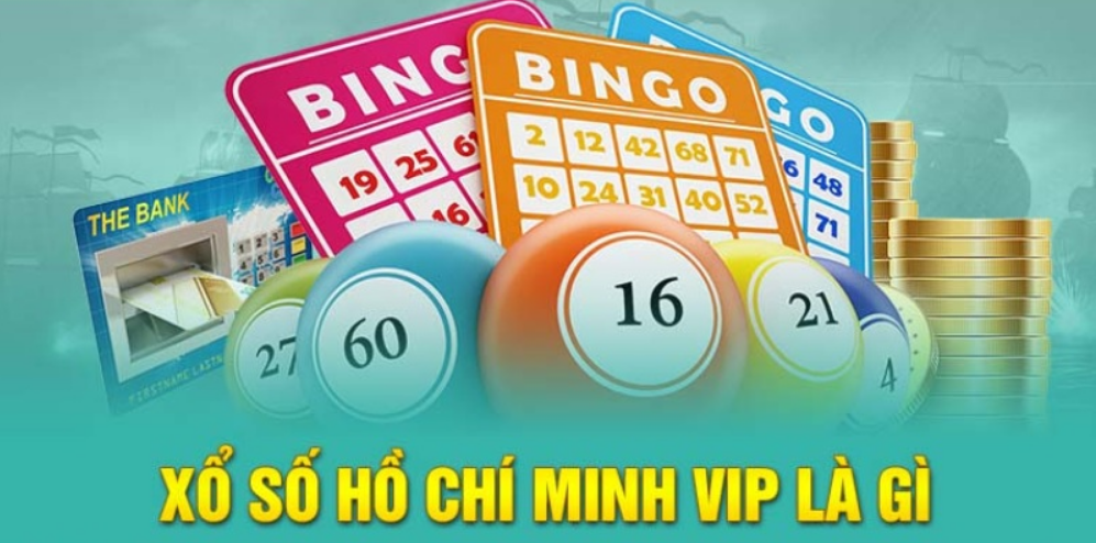 Xổ số Hồ Chí Minh Vip được hiểu như nào?